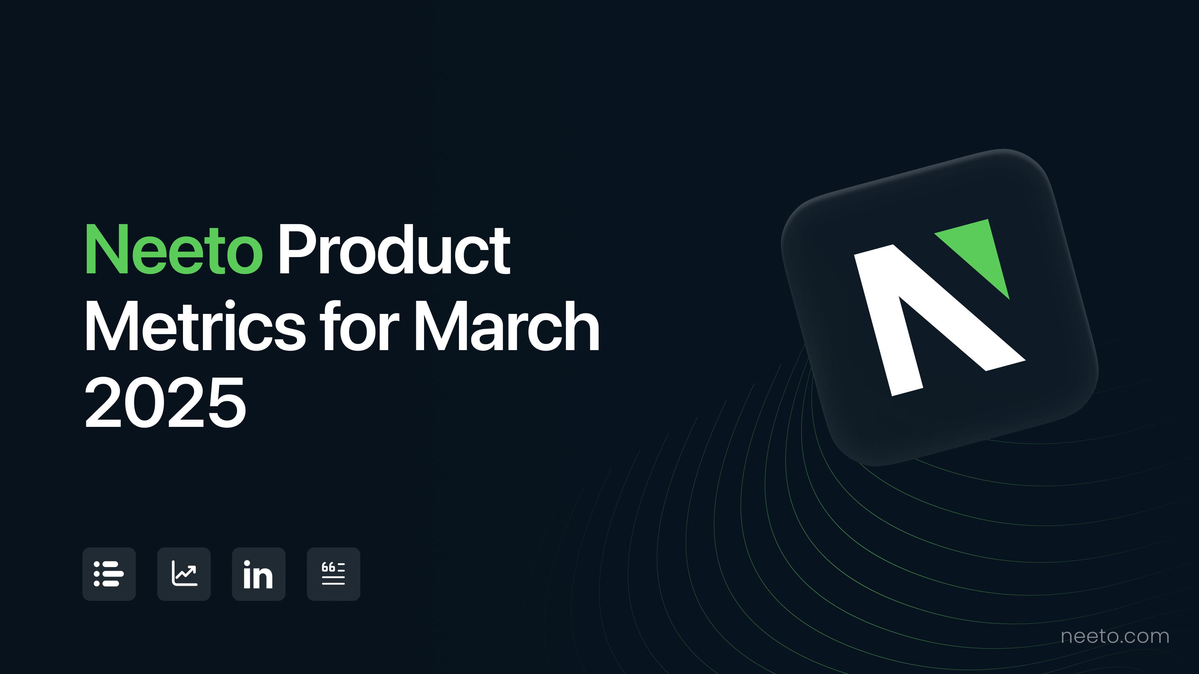 Neeto Product Metrics for March 2025